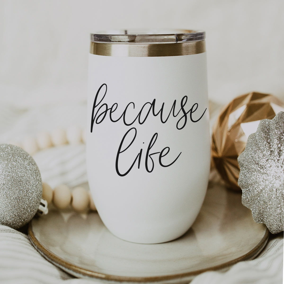 Because Life - Wine Tumbler