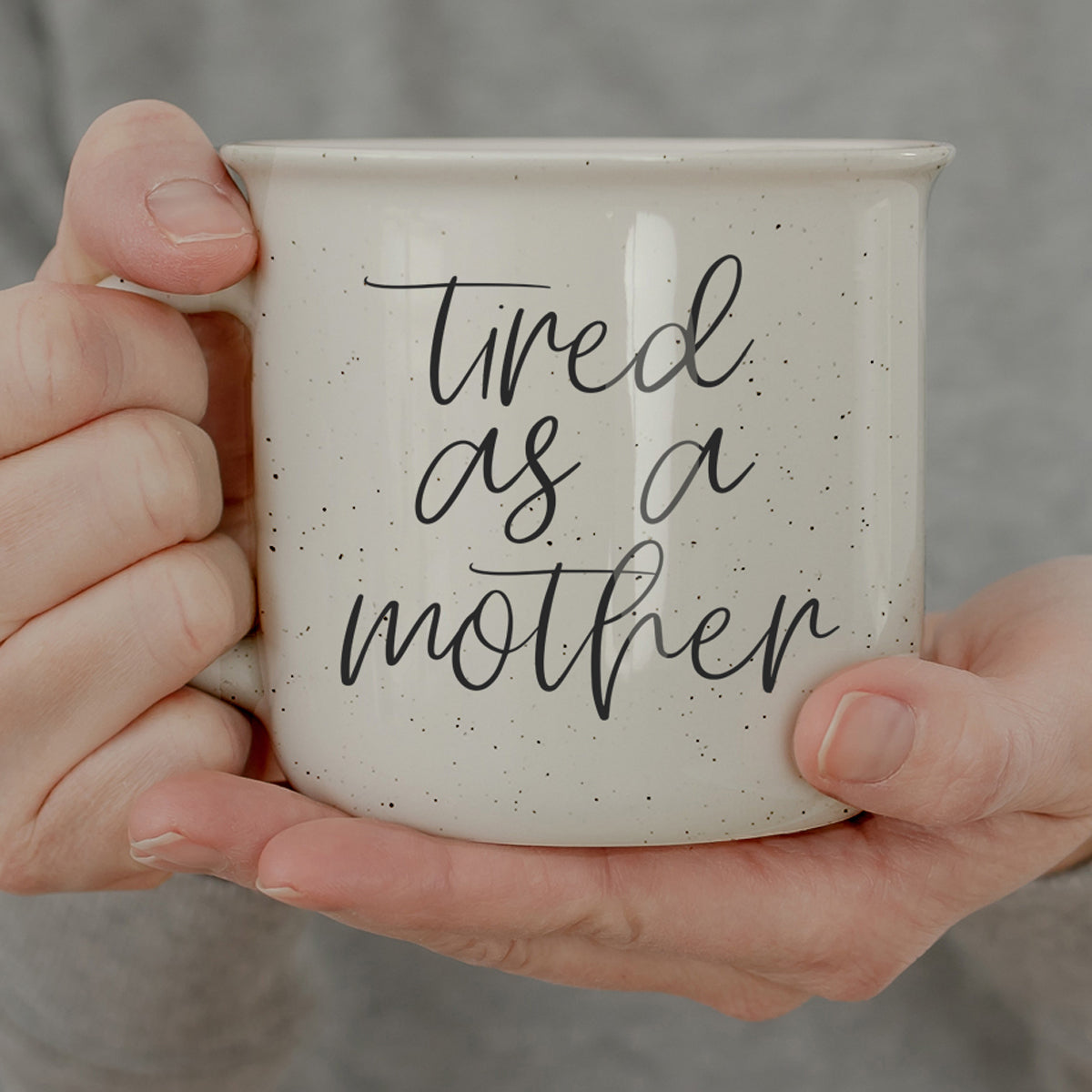 'Tired As A Mother - Ceramic Mug