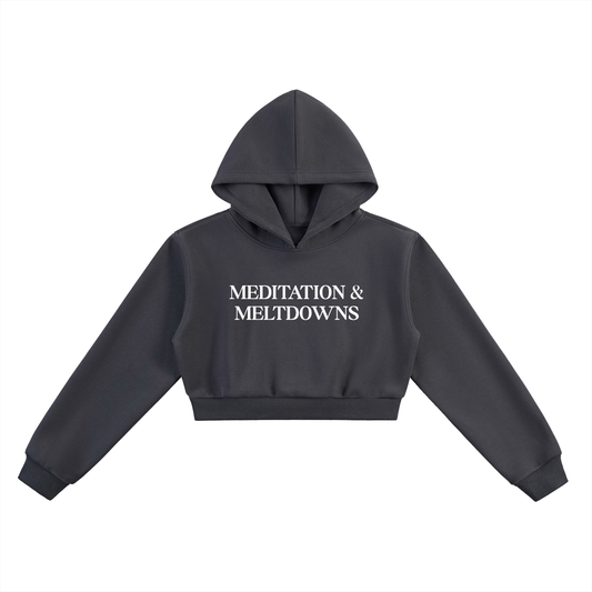 MEDITATION & MELTDOWNS CORE CROP HOODIE