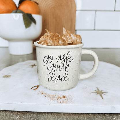 'Go Ask Your Dad' - Ceramic Mug