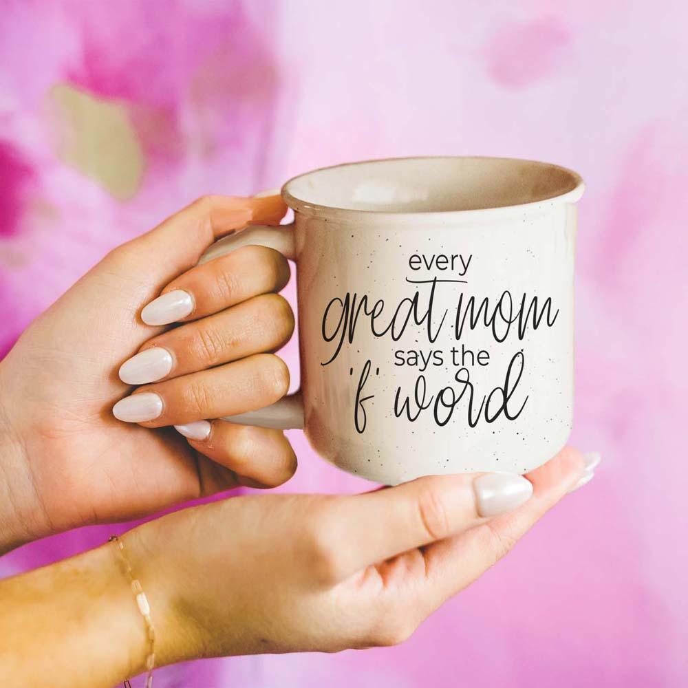 Every Great Mom Says - Ceramic Mug
