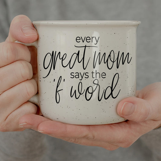 Every Great Mom Says - Ceramic Mug